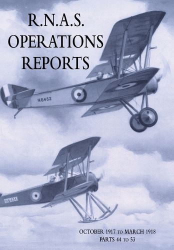 Cover image for R.N.A.S. Operations Reports: Volume 3: October 1917 to March 1918 Parts 44 to 53