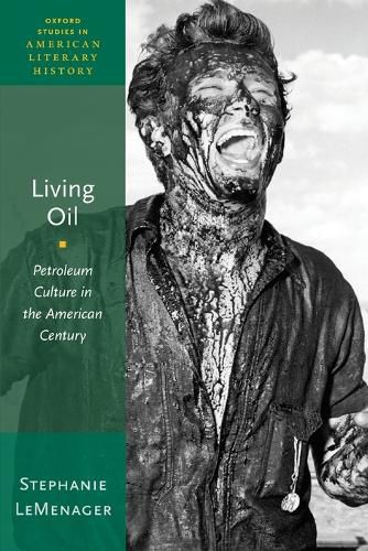 Cover image for Living Oil: Petroleum Culture in the American Century