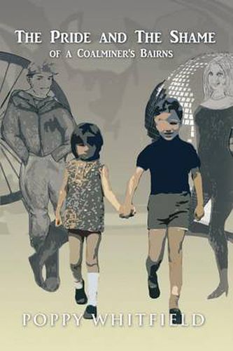 Cover image for The Pride and the Shame of a Coalminer's Bairns