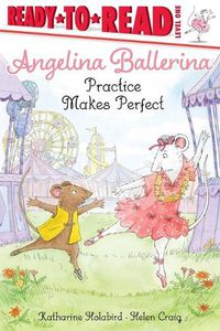 Cover image for Angelina Ballerina Practice Makes Perfect