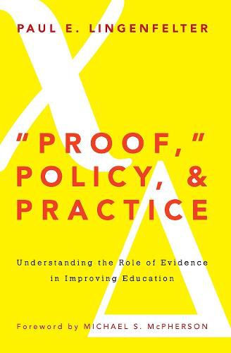 Cover image for Proof,  Policy, & Practice: Understanding the Role of Evidence in Improving Education