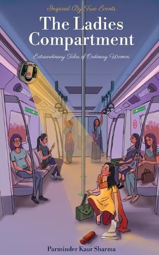 Cover image for The Ladies Compartment: Extraordinary Tales of Ordinary Women. Inspired by True Events.