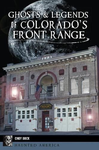 Cover image for Ghosts & Legends of Colorado's Front Range