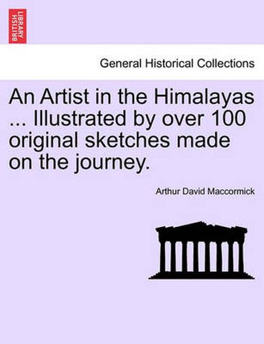 Cover image for An Artist in the Himalayas ... Illustrated by Over 100 Original Sketches Made on the Journey.