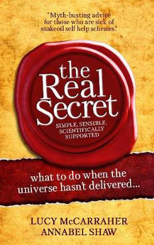 Cover image for The Real Secret: what to do when the universe hasn't delivered