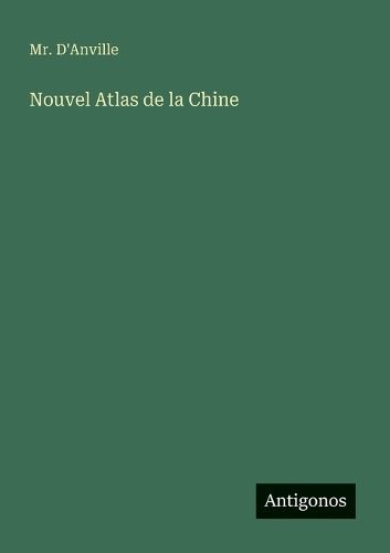 Cover image for Nouvel Atlas de la Chine