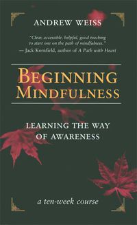 Cover image for Beginning Mindfulness: Learning the Way of Awareness