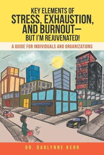 Cover image for Key Elements of Stress, Exhaustion, and Burnout- but I'm Rejuvenated!