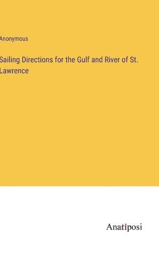 Cover image for Sailing Directions for the Gulf and River of St. Lawrence