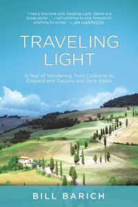 Cover image for Traveling Light: A Year of Wandering, from California to England and Tuscany and Back Again