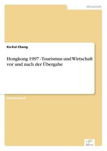 Cover image for Hongkong 1997 - Tourismus und Wirtschaft vor und nach der UEbergabe