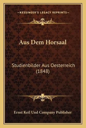 Cover image for Aus Dem Horsaal: Studienbilder Aus Oesterreich (1848)