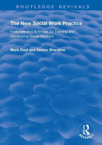 Cover image for The new social work practice: Exercises and activities for training and developing social workers