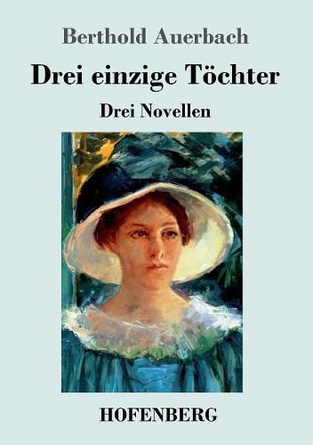 Drei einzige Toechter: Drei Novellen