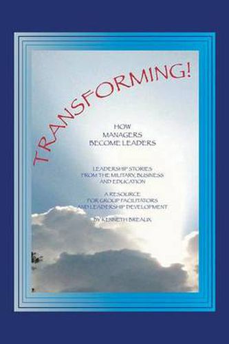 Cover image for Transforming!: How Managers Become Leaders