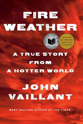 Fire Weather: A True Story of Survival and Community in Our New Century of Fire