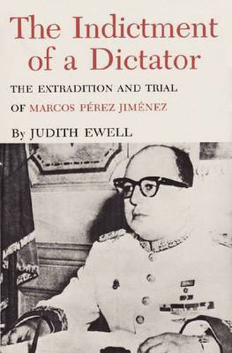 Cover image for The Indictment of a Dictator: The Extradition and Trial of Marcos Perez Jimenez