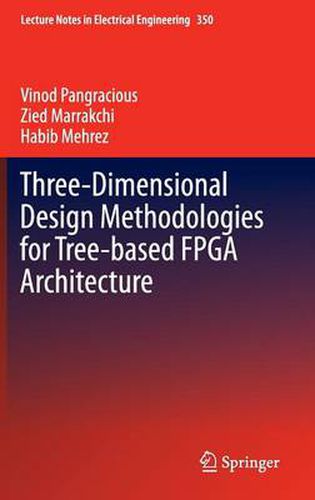 Cover image for Three-Dimensional Design Methodologies for Tree-based FPGA Architecture