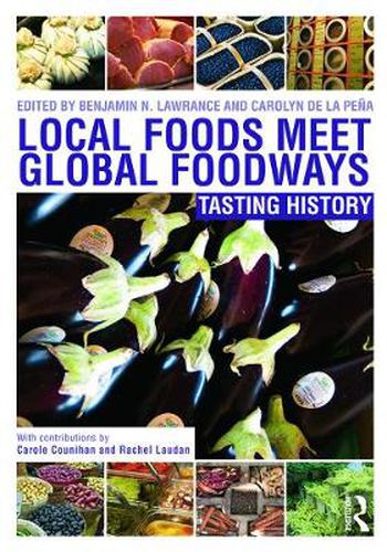 Cover image for Local Foods Meet Global Foodways: Tasting History