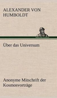 Cover image for Uber Das Universum. Anonyme Mitschrift Der Kosmosvortrage