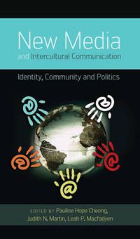 Cover image for New Media and Intercultural Communication: Identity, Community and Politics