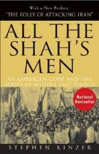 Cover image for All the Shah's Men: An American Coup and the Roots of Middle East Terror