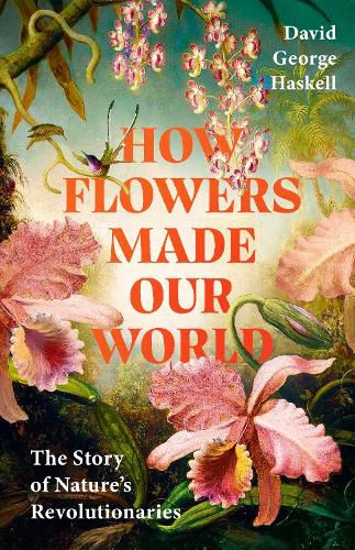 Cover image for How Flowers Made Our World