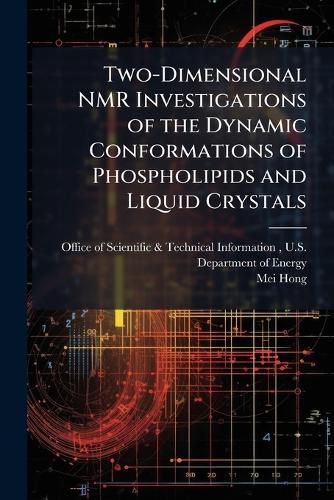 Cover image for Two-Dimensional NMR Investigations of the Dynamic Conformations of Phospholipids and Liquid Crystals