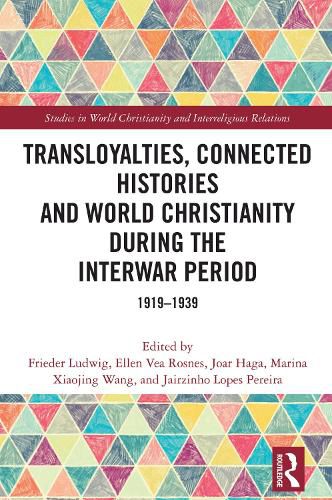 Cover image for Transloyalties, Connected Histories and World Christianity during the Interwar Period