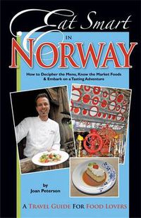 Cover image for Eat Smart in Norway: How to Decipher the Menu, Know the Market Foods & Embark on a Tasting Adventure