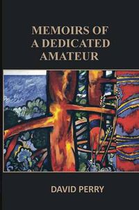 Cover image for Memoirs of a Dedicated Amateur