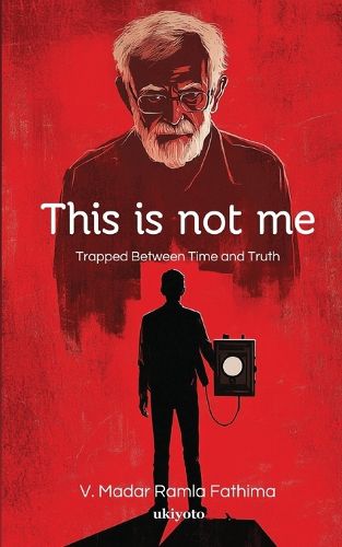 Cover image for This is not me Trapped Between Time and Truth