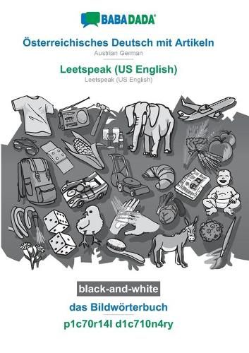 Cover image for BABADADA black-and-white, OEsterreichisches Deutsch mit Artikeln - Leetspeak (US English), das Bildwoerterbuch - p1c70r14l d1c710n4ry: Austrian German - Leetspeak (US English), visual dictionary