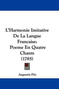 Cover image for L'Harmonie Imitative de La Langue Francaise: Poeme En Quatre Chants (1785)