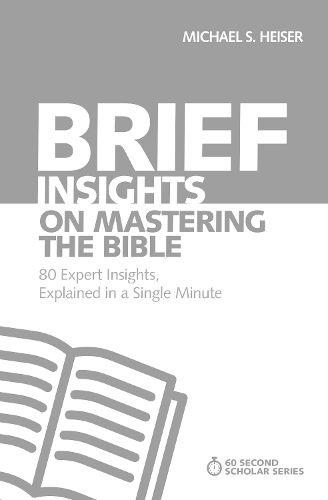 Cover image for Brief Insights on Mastering the Bible: 80 Expert Insights, Explained in a Single Minute