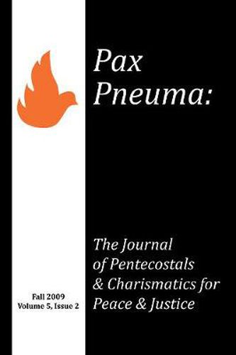 Cover image for Pax Pneuma: The Journal of Pentecostals & Charismatics for Peace & Justice, Fall 2009, Volume 5, Issue 2