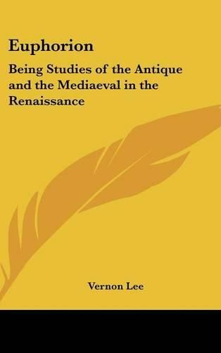 Cover image for Euphorion: Being Studies of the Antique and the Mediaeval in the Renaissance