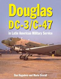 Cover image for Douglas DC-3 and C-47: in Latin American Military Service