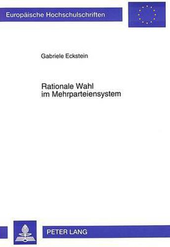 Cover image for Rationale Wahl Im Mehrparteiensystem: Die Bedeutung Von Koalitionen Im Raeumlichen Modell Der Parteienkonkurrenz