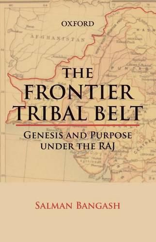 Cover image for The Frontier Tribal Belt: Genesis and Purpose Under the Raj