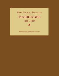 Cover image for Dyer County, Tennessee, Marriages 1860-1879