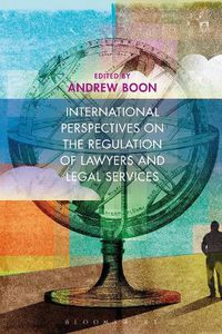 Cover image for International Perspectives on the Regulation of Lawyers and Legal Services