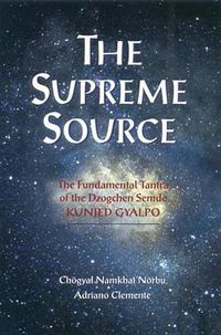 Cover image for The Supreme Source: The Fundamental Tantra of Dzogchen Semde Kunjed Gyalpo