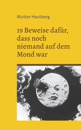 Cover image for 19 Beweise dafur, dass noch niemand auf dem Mond war: Der grosse Fake: Mondlandung