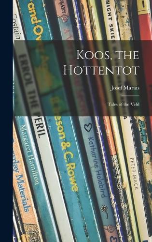 Cover image for Koos, the Hottentot; Tales of the Veld