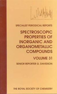 Cover image for Spectroscopic Properties of Inorganic and Organometallic Compounds: Volume 31