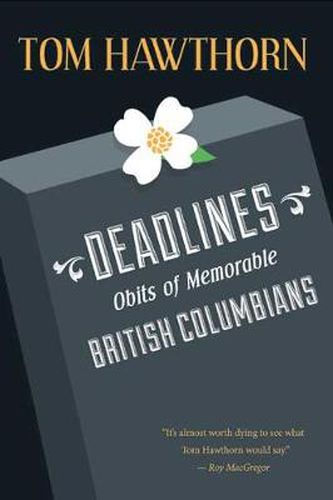 Cover image for Deadlines: Obits of Memorable British Columbians