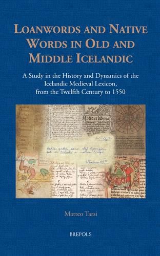 Cover image for Loanwords and Native Words in Old and Middle Icelandic (12th C.- 1550): A Study in the History and Dynamics of the Icelandic Medieval Lexicon