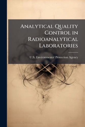 Cover image for Analytical Quality Control in Radioanalytical Laboratories