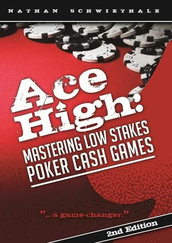 Cover image for Ace High: Mastering Low Stakes Poker Cash Games